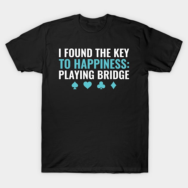 Bridge is the Key to Happiness Funny Bridge Player T-Shirt by Dr_Squirrel